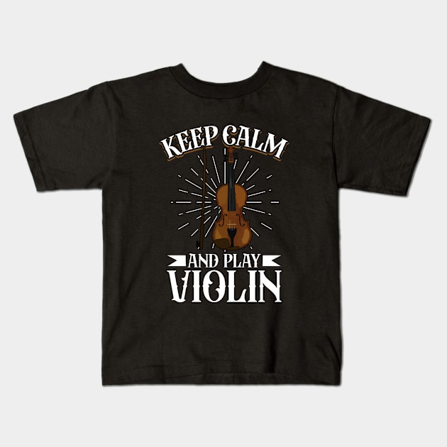 Keep Calm and play Violin Kids T-Shirt by Modern Medieval Design